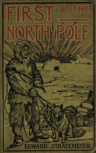 Cover of First at the North Pole; Or, Two Boys in the Arctic Circle — Themes and Context