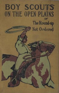 Cover of Boy Scouts on the Open Plains; Or, The Round-Up Not Ordered — Context and Discussion