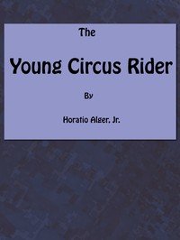Cover of The Young Circus Rider; or, the ...